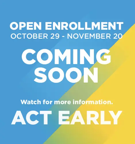 Open Enrollment Coming Soon