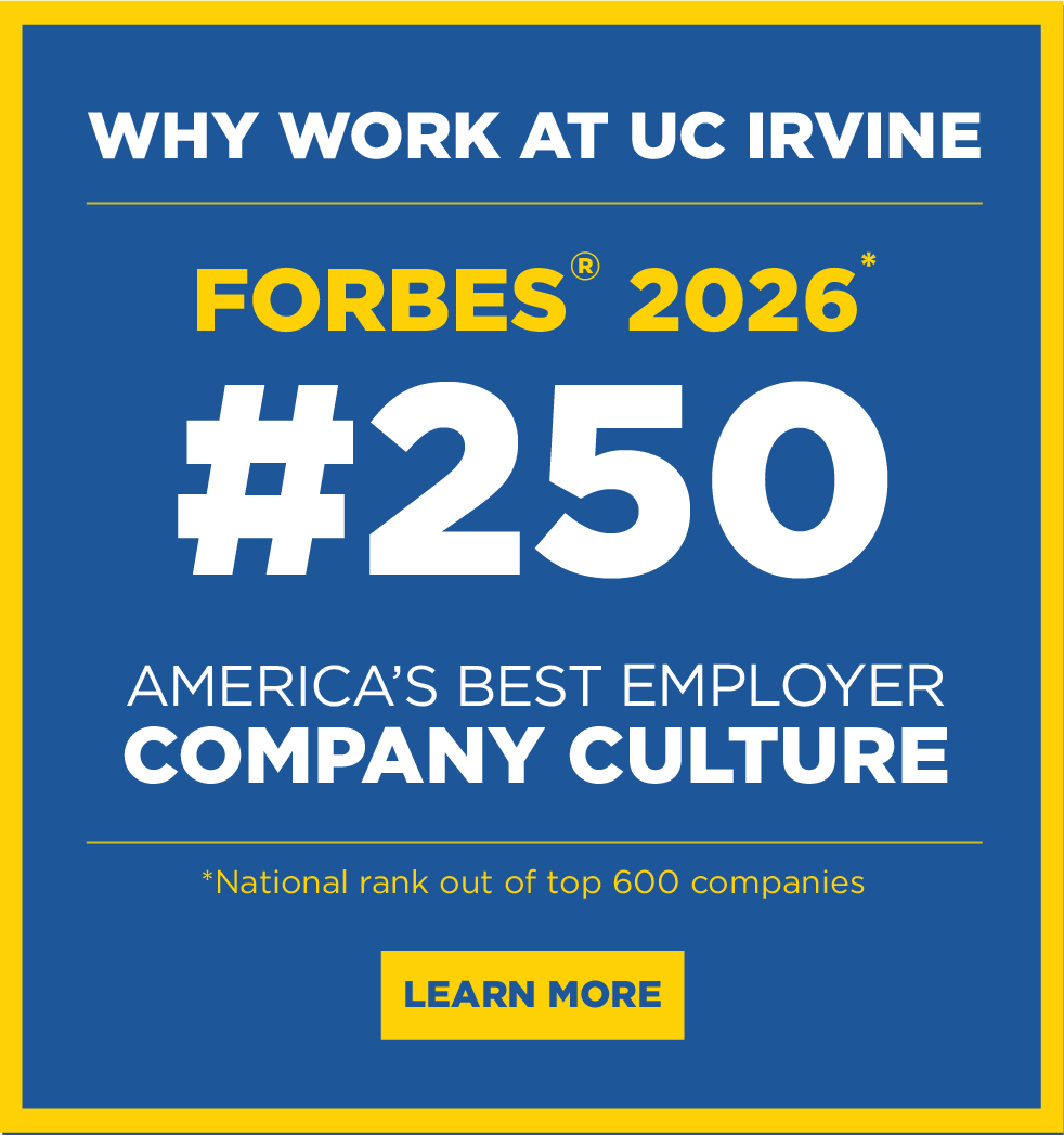 Why work at UC Irvine: Forbes 2026 #250 America's Best Employer for Company Culture. National rank out of top 600 companies. Learn More